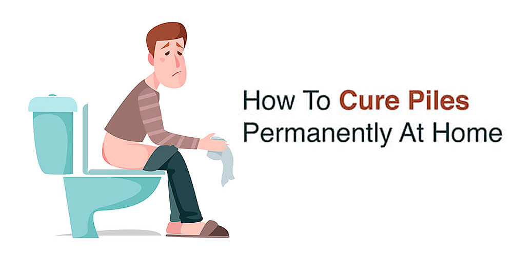 How To Cure Piles Permanently At Home  Permanent Cure of Piles Using Home  Remedies