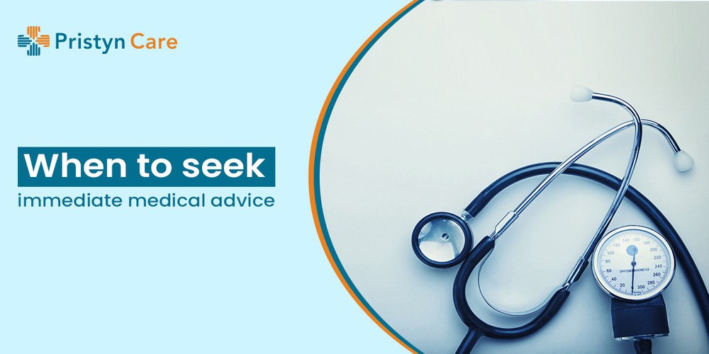 Scenarios Where You Need To Seek Immediate Medical Advice