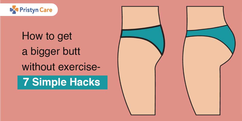 How to get a bigger butt without exercise- 7 Simple Hacks - Pristyn Care