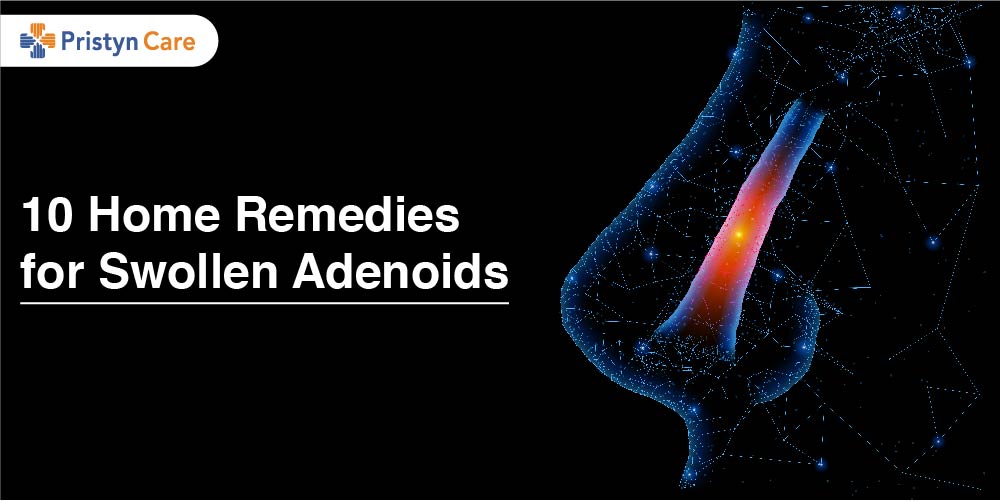 10-home-remedies-for-swollen-adenoids-pristyn-care