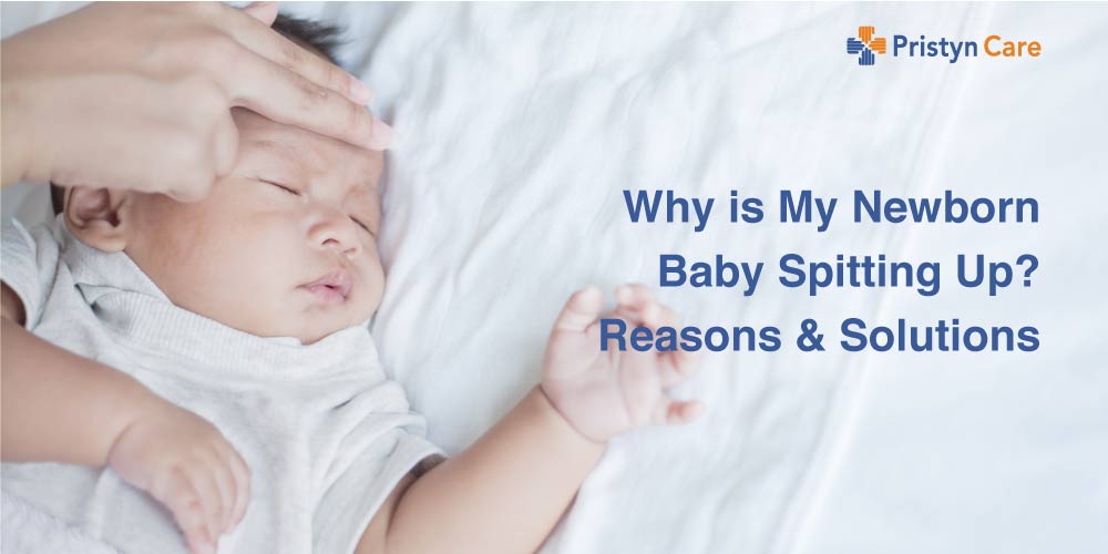 Why is My Newborn Baby Spitting Up? Reasons And Solutions