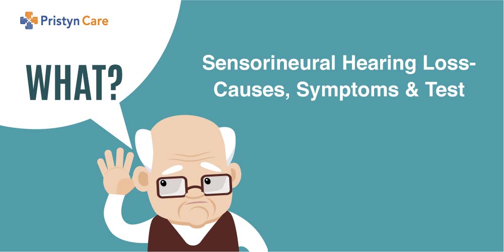 Sensorineural Hearing Loss- Causes, Symptoms And Test - Pristyn Care