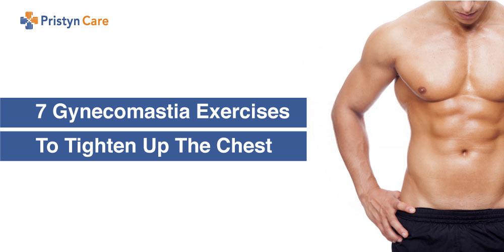7 Gynecomastia Exercises To Tighten Up The Chest - Pristyn Care