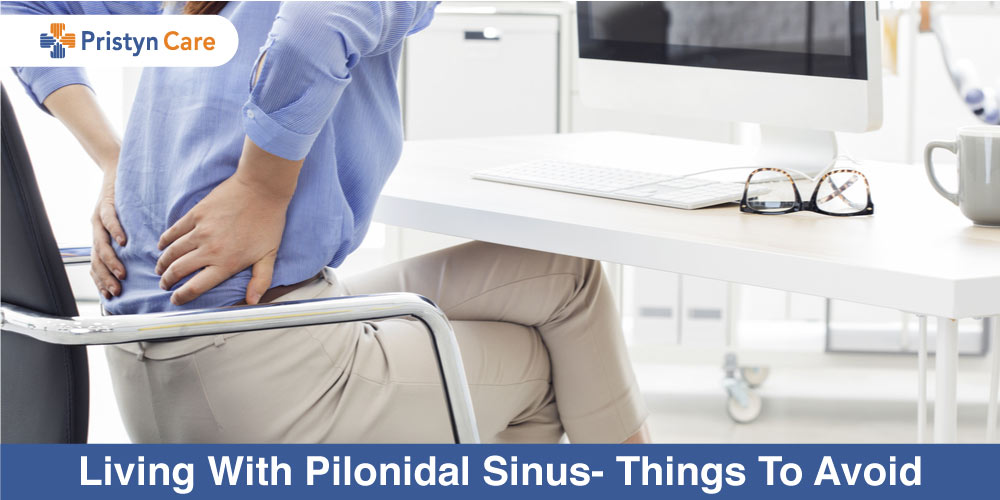 https://www.pristyncare.com/blog/wp-content/uploads/2020/07/Living-With-Pilonidal-Sinus-Things-To-Avoid.jpg