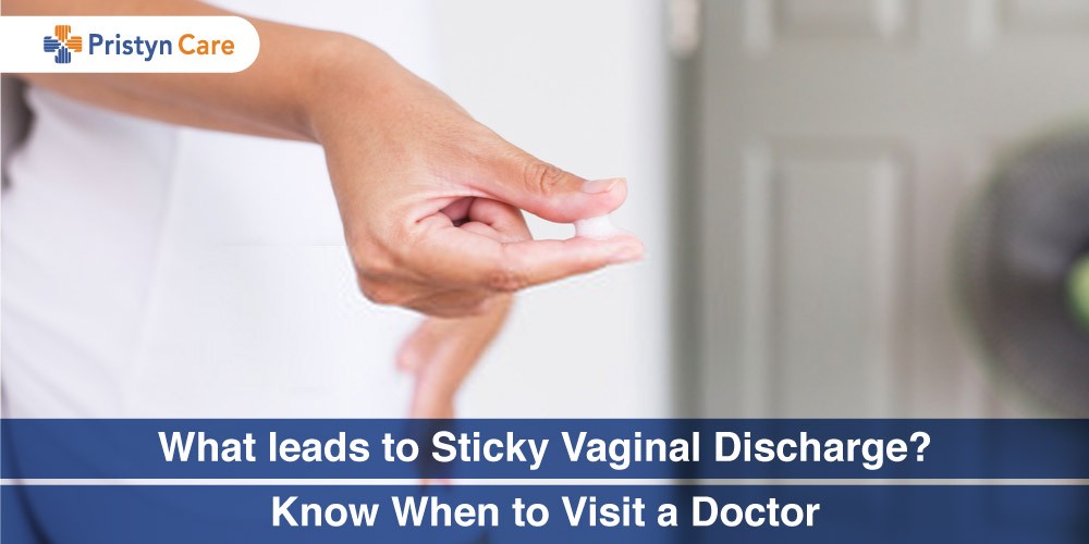 What leads to Sticky Vaginal Discharge? - Know When to Visit a Doctor -  Pristyn Care