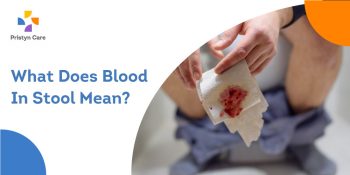 What Does Blood In Stool Mean? - Pristyn Care