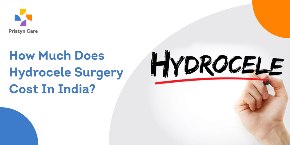 How Much Does Hydrocele Surgery Cost In India Pristyn Care