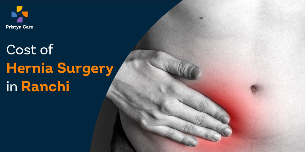 Cost Of Surgical Removal Of The Hernia Surgery In Ranchi