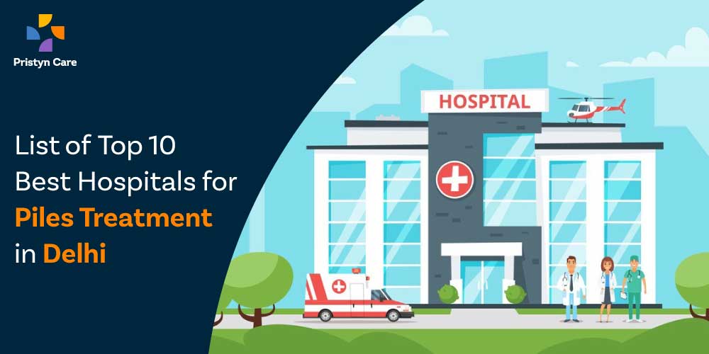 Top 10 best hospitals to undergo piles treatment in delhi