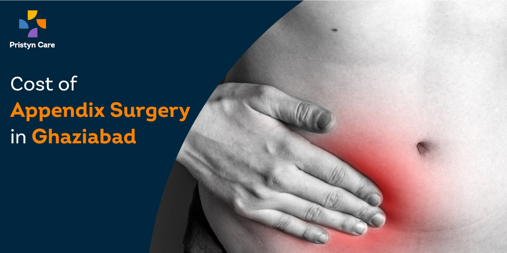 Overall Cost of Appendix Surgery in Ghaziabad