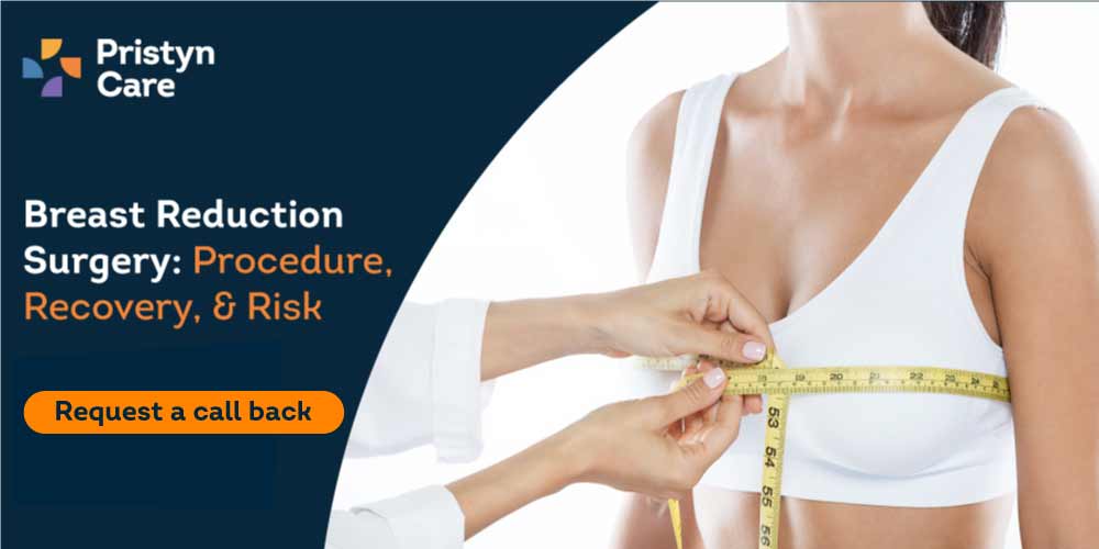Breast Reduction Surgery: Procedure, Recovery, and Risk - Pristyn Care