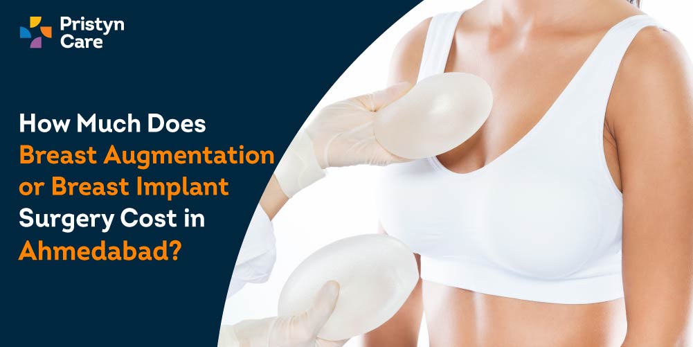 How Much Does Breast Augmentation or Breast Implant Surgery Cost in Ahmedabad