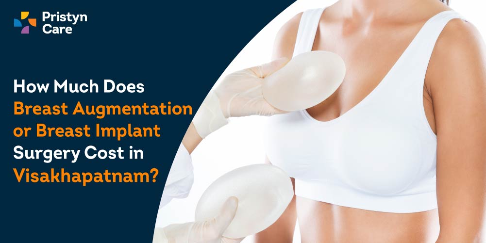 How Much Does Breast Augmentation or Breast Implant Surgery Cost in-Visakhapatnam