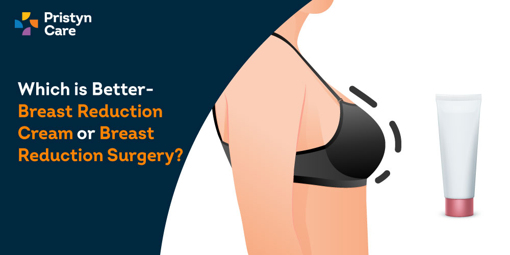 Which is Better- Breast Reduction Cream or Breast Reduction Surgery? -  Pristyn Care