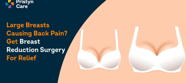 Large Breasts Causing Back Pain? Get Breast Reduction Surgery For Relief