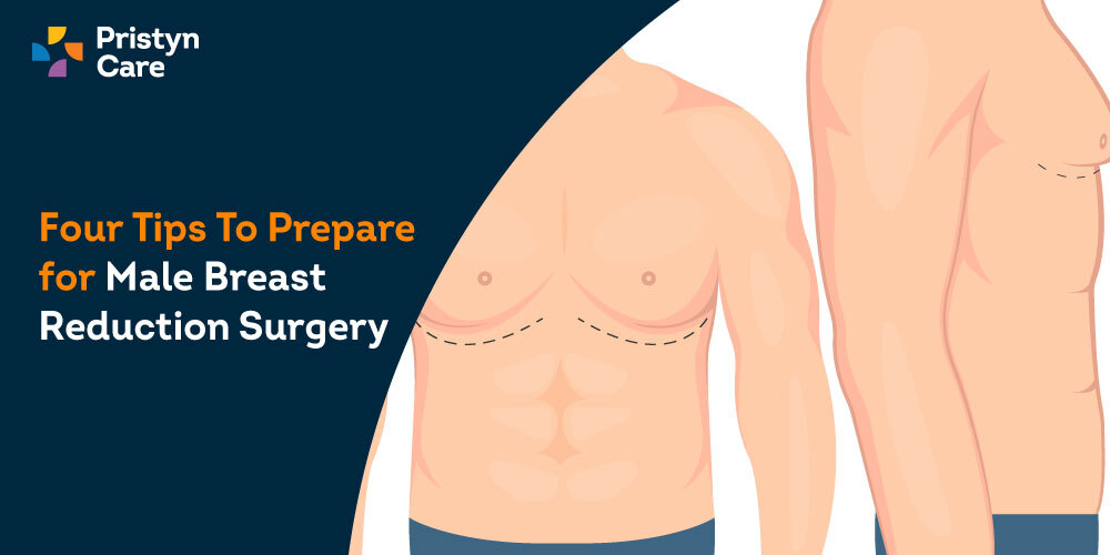 Four Tips To Prepare for Male Breast Reduction Surgery - Pristyn Care