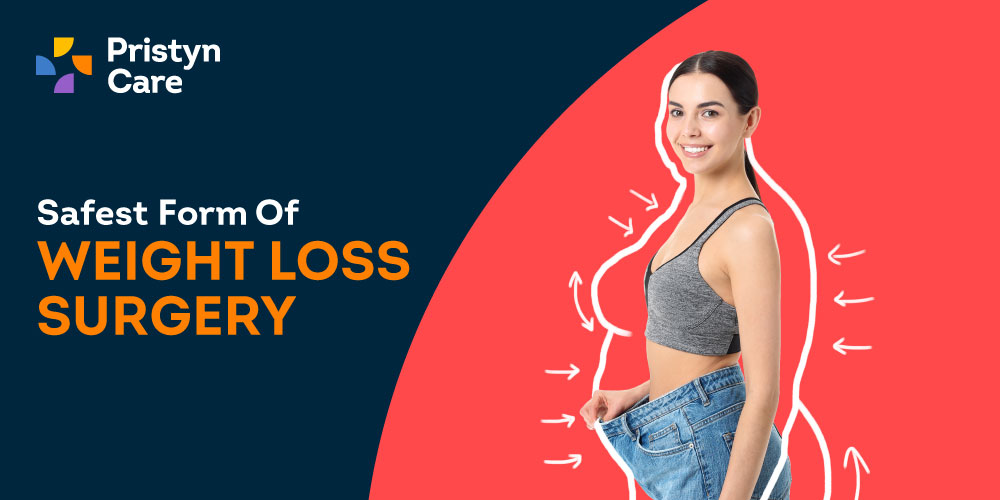 What Is The Safest Form Of Weight Loss Surgery Pristyn Care