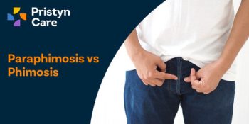 Paraphimosis Vs Phimosis - Pristyn Care